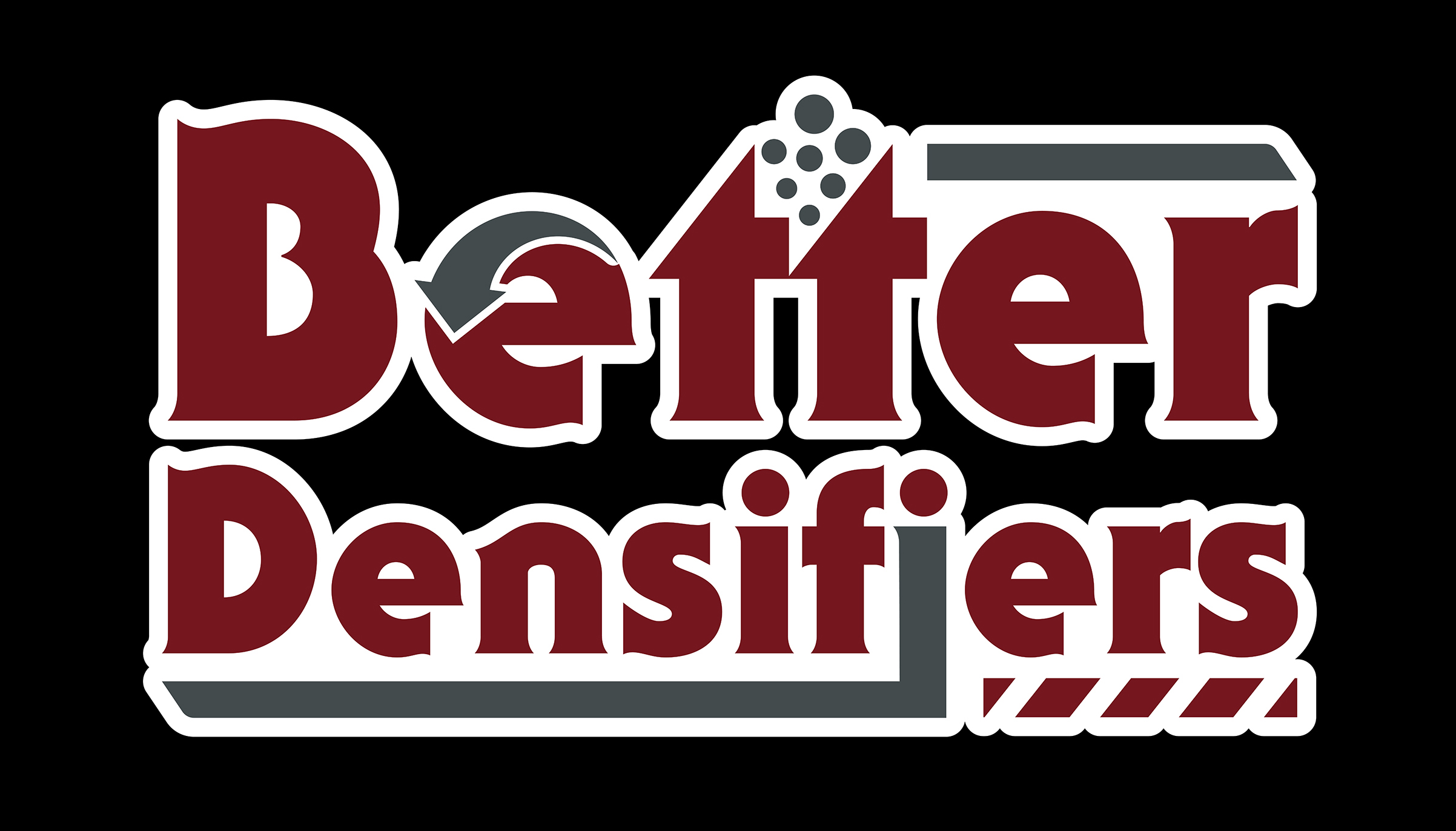 The image displays the logo for "Better Densifiers" in stylized text, showcasing a touch of refined graphic design. The word "Better" is in large maroon letters with a gray bar and dotted line above, while "Densifiers" is in smaller maroon letters with a solid gray line and striped pattern below.