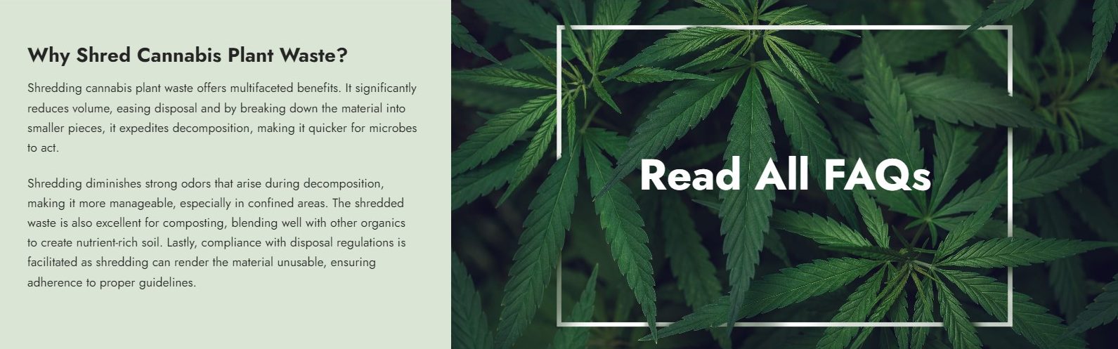 The left side of the image contains text explaining the benefits of shredding cannabis plant waste, such as reducing volume, improving decomposition, and eliminating odors. The right side features cannabis leaves as a background with "Read All FAQs" in bold white font, created by Millworks Web Design & Graphics.