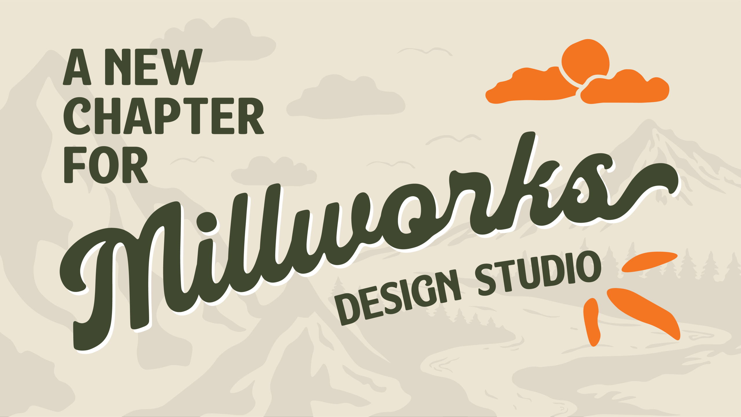 Text graphic reads: “A New Chapter for Millworks Design Studio.” The background features illustrated mountains, trees, clouds, and an orange sun with bold millworks-inspired shapes, creating a scenic outdoor feel.
